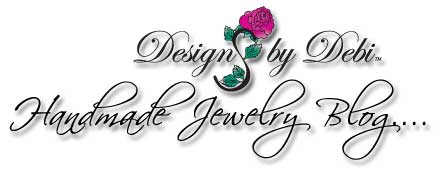 Designs by Debi Handmade Jewelry Blog